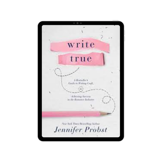 Write True: A Bestseller's Guide to Writing Craft and Achieving Success in the Romance Industry (eBook)